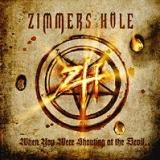 Zimmer's Hole - When You Were Shouting At The Devil...We Were In League With Satan